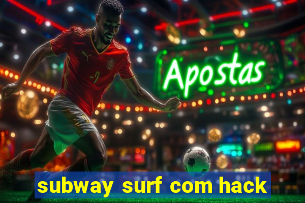 subway surf com hack